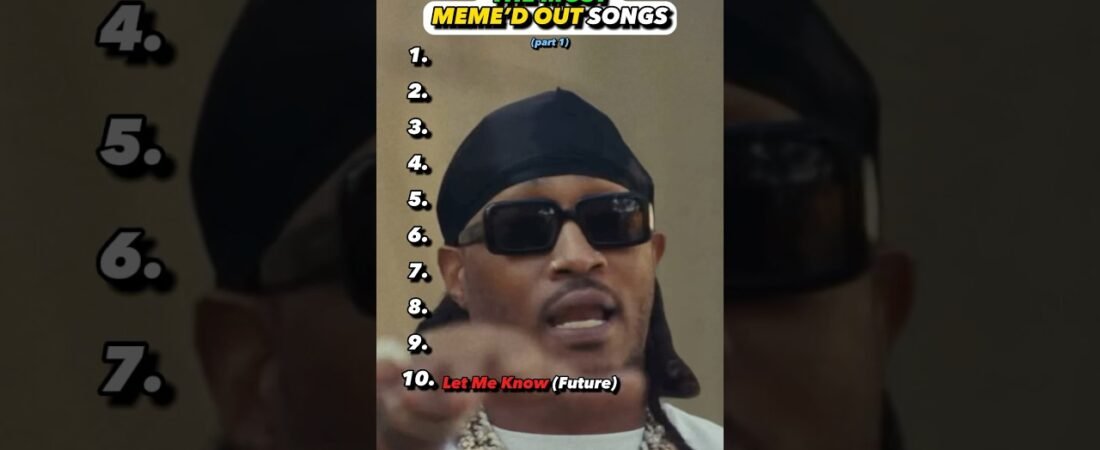 MOST Meme’d Out Songs