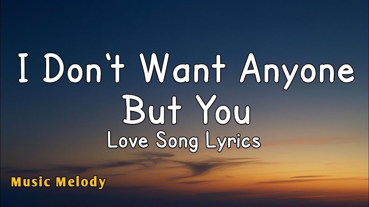 I Don’t Want Anyone But You – Romantic Love Song (Lyrics)😚